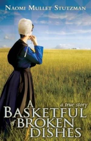 Basketful Of Broken Dishes By Stutzman Naomi Stutzman (Paperback)