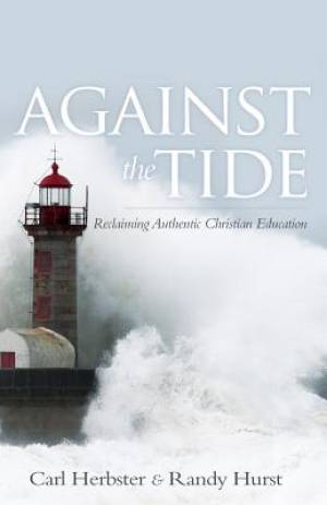 Against The Tide By Carl Herbster Randy Hurst (Paperback)