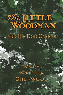 The Little Woodman and His Dog Caesar (Paperback) 9781935626282