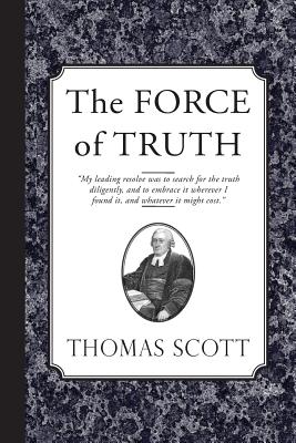 The Force of Truth An Authentic Narrative (Paperback) 9781935626428