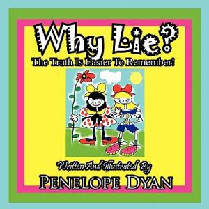 Why Lie The Truth Is Easier To Remember By Penelope Dyan (Paperback)