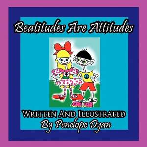 Beatitudes Are Attitudes By Penelope Dyan (Paperback) 9781935630906