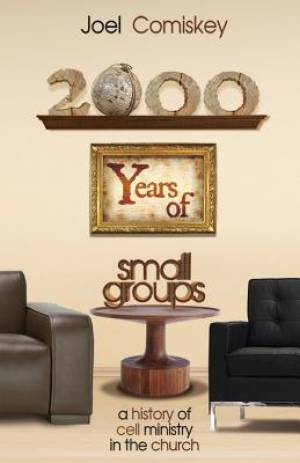 2000 Years of Small Groups By Joel Comiskey (Paperback) 9781935789598