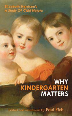 Why Kindergarten Matters Elizabeth Harrison's A Study of Child Nature