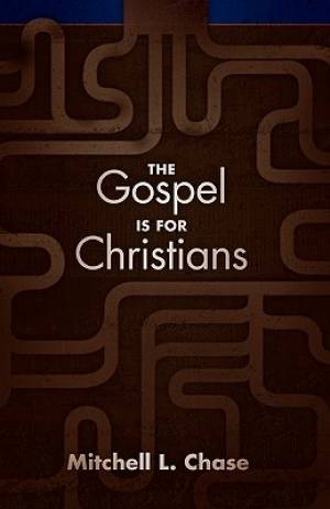 The Gospel Is for Christians By Mitchell L Chase (Paperback)