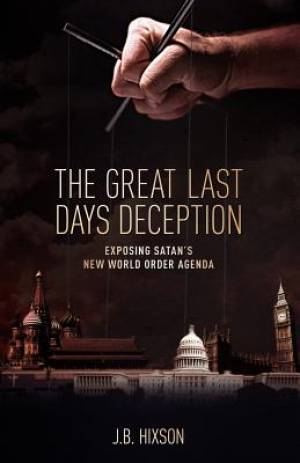 The Great Last Days Deception By J B Hixson (Paperback) 9781935909484