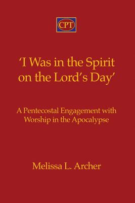 'I Was in the Spirit on the Lord's Day' A Pentecostal Engagement with