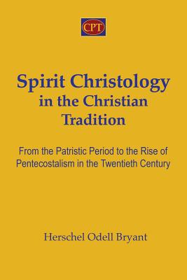 Spirit Christology in the Christian Tradition From the Patristic Peri