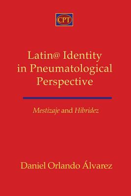 Mestizaje and Hibridez Latin Identity in Pneumatological Perspective