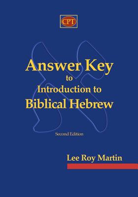 Answer Key to Introduction to Biblical Hebrew By Martin Lee Roy