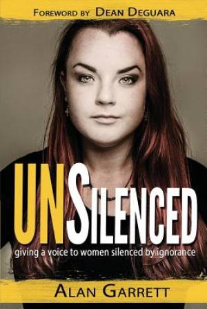 UNSilenced Giving a Voice to Women Silenced by Ignorance (Paperback)