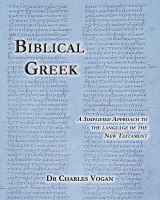 Biblical Greek A Simplified Approach to the Language of the New Testa