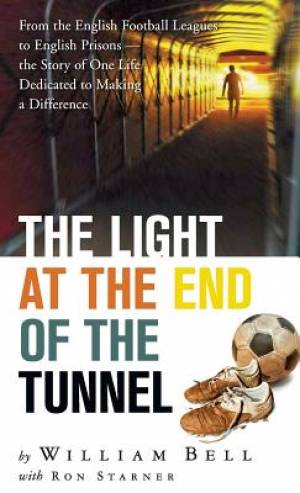 The Light at the End of the Tunnel By William Bell (Hardback)