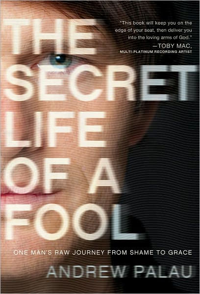 Secret Life Of A Fool By Andrew Palau (Paperback) 9781936034765