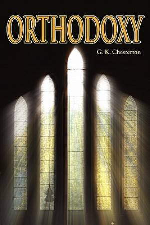 Orthodoxy By G K Chesterton (Paperback) 9781936041299