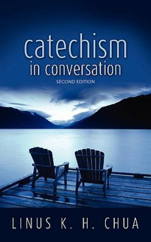 Catechism In Conversation By Linus K H Chua (Paperback) 9781936076628