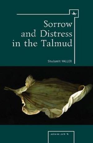 Sorrow & Distress in the Talmud By Shulamit Valler (Hardback)