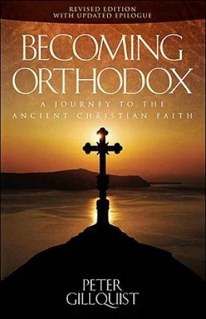 Becoming Orthodox By Peter E Gillquist (Paperback) 9781936270002