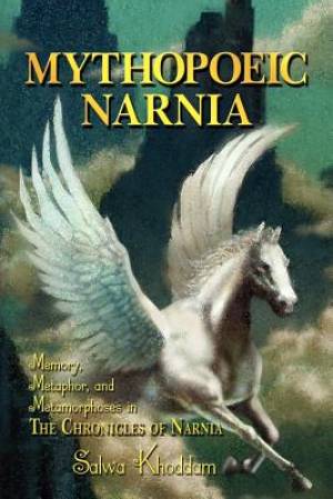 Mythopoeic Narnia Memory Metaphor and Metamorphoses in The Chronicl