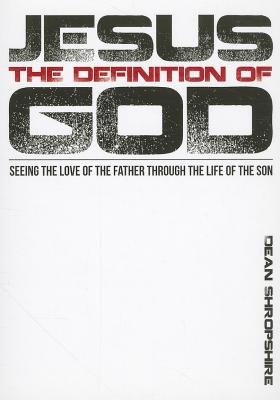 Jesus The Definition of God By Shropshire Dean (Paperback)