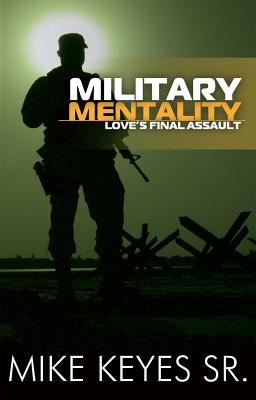 Military Mentality Loves Final Assault By Keyes Mike Sr (Paperback)