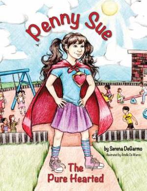 Penny Sue the Pure Hearted By Serena De Garmo (Paperback) 9781936341559