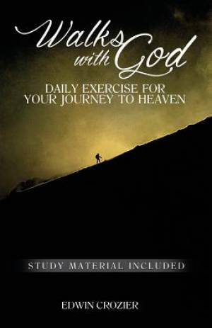 Walks with God By Edwin Crozier (Paperback) 9781936341757