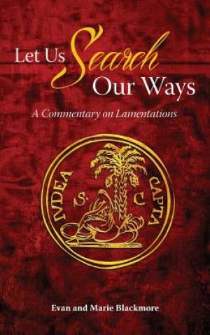 Let Us Search Our Ways By Evan Blackmore Marie Blackmore (Hardback)