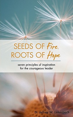 Seeds of Fire Roots of Hope Seven Principles of Inspiration for the