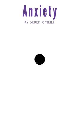 Anxiety To Peace By O'Neill Derek (Paperback) 9781936470952