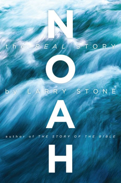 Noah The Real Story By Larry Stone (Paperback) 9781936488742