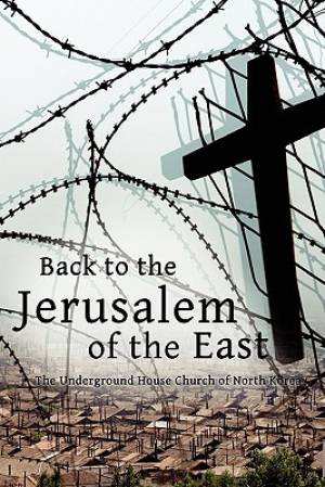 Back to the Jerusalem of the East The Underground House Church of Nor