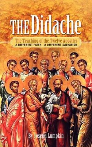 The Didache The Teaching of the Twelve Apostles A Different Faith -