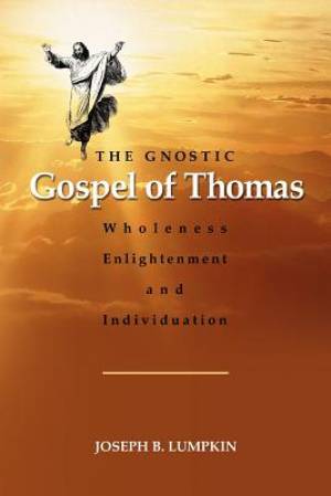 The Gnostic Gospel of Thomas By Joseph Lumpkin (Paperback)