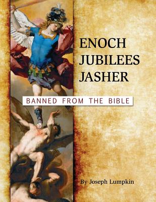 Enoch Jubilees Jasher Banned from the Bible By Joseph B Lumpkin