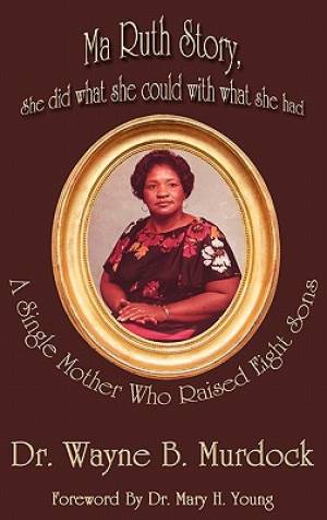 Ma Ruth Story She Did What She Could with What She Had (Hardback)