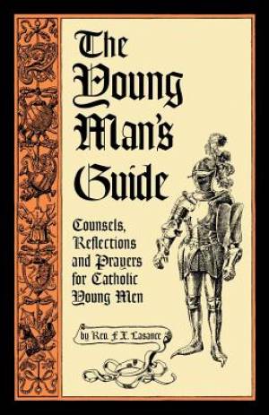 The Young Man's Guide By Rev Francis Xavier Lasance (Paperback)