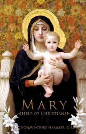 Mary Help of Christians By Rev O F M Bonaventure Hammer (Paperback)