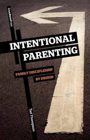 Intentional Parenting By Tad Thompson (Paperback) 9781936760060