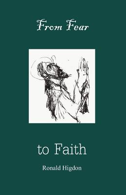 From Fear to Faith By Higdon Ronald (Paperback) 9781936912063