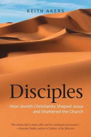 Disciples By Keith Akers (Paperback) 9781937002503