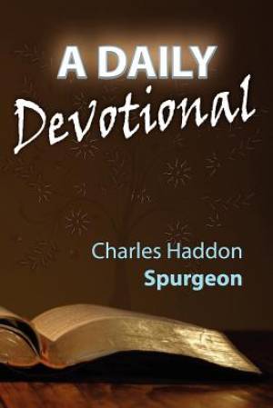 A Daily Devotional By Charles Haddon Spurgeon (Paperback)