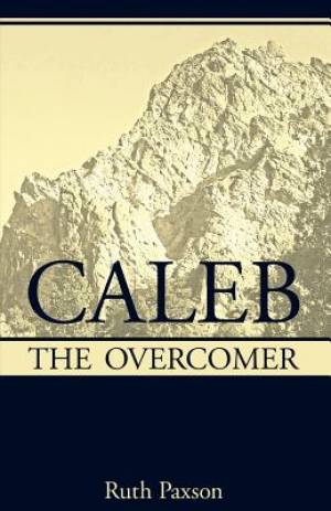 Caleb the Overcomer By Ruth Paxson (Paperback) 9781937129996