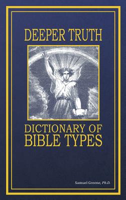 Deeper Truth Dictionary Of Bible Types By Greene Samuel N (Hardback)