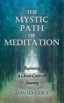 The Mystic Path of Meditation Beginning a Christ-Centered Journey