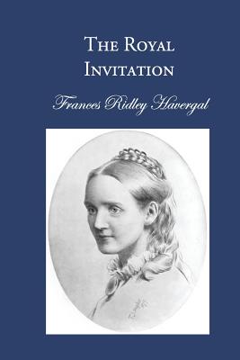 The Royal Invitation By Havergal Frances Ridley (Paperback)