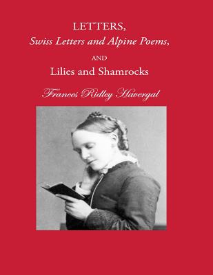 Letters Swiss Letters and Alpine Poems and Lilies and Shamrocks