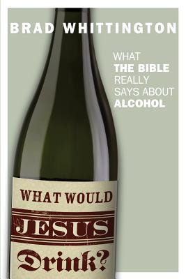 What Would Jesus Drink What the Bible Really Says About Alcohol