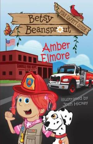 Betsy Beansprout Fire Safety Guide By Amber Elmore (Paperback)