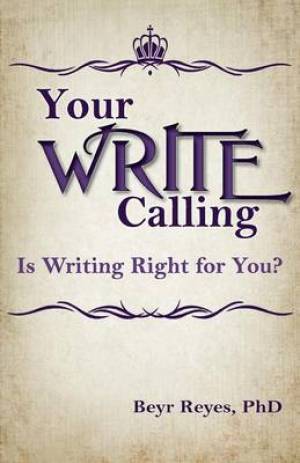 Your Write Calling By Beyr Reyes (Paperback) 9781937331412